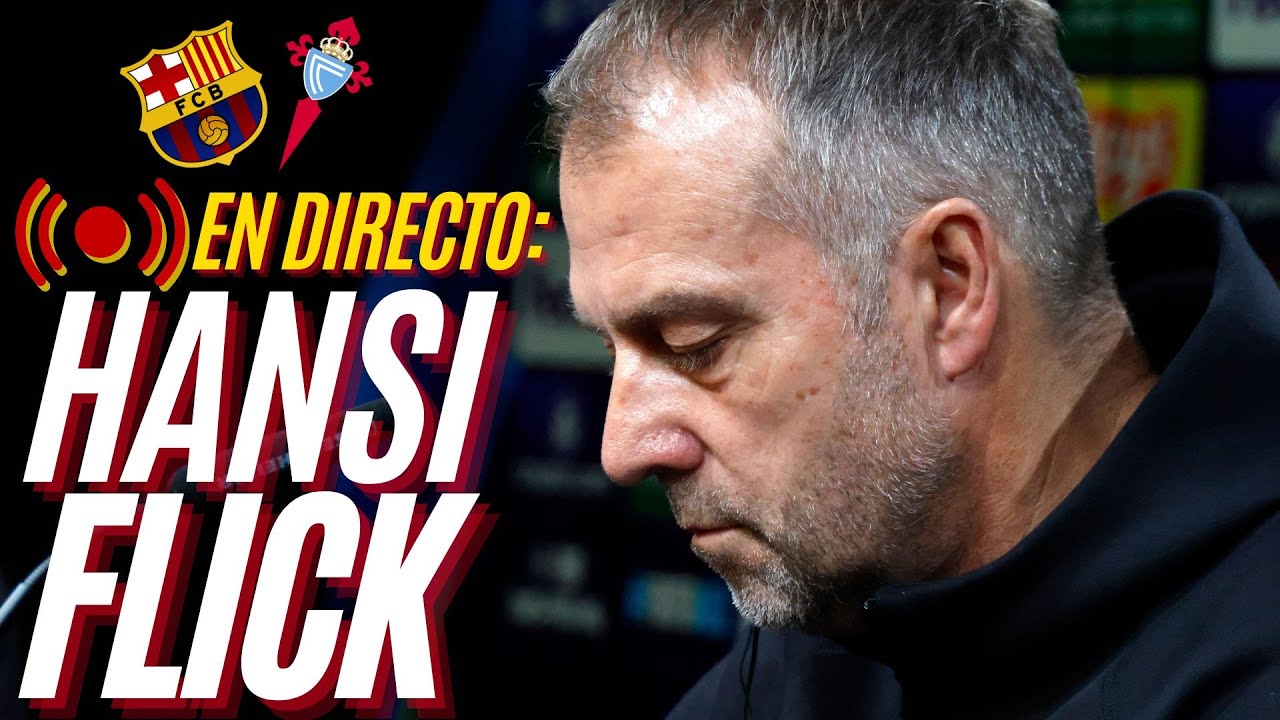 BARÇA EN DIRECTO: Rueda de prensa de Hansi Flick previa FC Barcelona vs Celta de Vigo | LaLiga