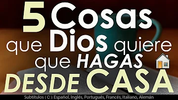 ¿Cuáles son las cosas que Dios quiere que hagamos?