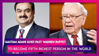 Gautam Adani Goes Past Warren Buffet To Become Fifth Richest Person In The World: Key Portfolios