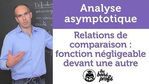 Relations de comparaison : fonction négligeable devant une autre - MPSI 1ère année - Les Bons Profs
