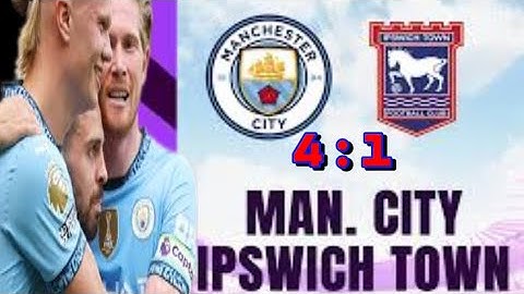 Manchester City 4 : 1 Ipswich Highlights