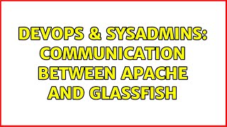 DevOps & SysAdmins: Communication between Apache and glassfish Content
