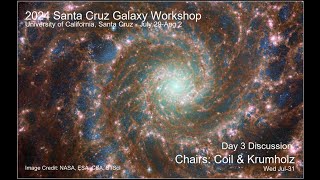 2024 UCSC Galaxy Workshop: Day 3 Discussion Chairs Coil & Krumholz