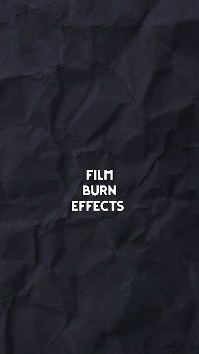 Film burn effects • Overlay effects • Editing