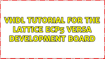 VHDL tutorial for the Lattice ECP5 Versa Development Board