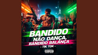 Bandido Não Dança, Bandido Balança - Tik Tok