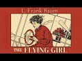 The Flying Girl by L. Frank Baum | Chapters 01–26| Action Fiction Audiobook