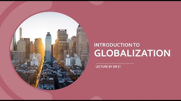 INTRODUCTION TO GLOBALIZATION ( A LECTURE ON THE CONTEMPORARY WORLD)