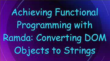 Achieving Functional Programming with Ramda: Converting DOM Objects to Strings