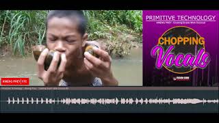 Primitive Technology - Kmeng Prey - Cooking Snails With Coconut (ORIGINAL MIX) Chopping Vocals