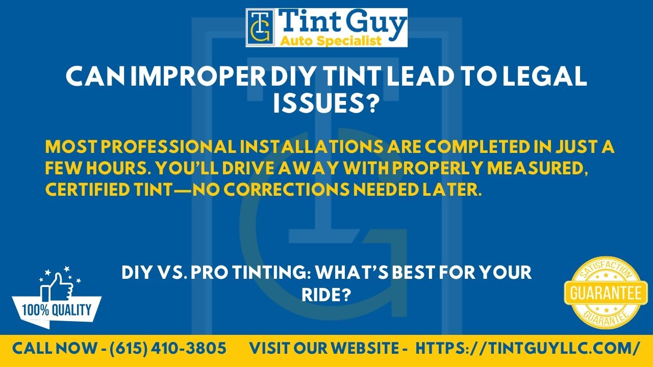 Can improper DIY tint lead to legal issues?