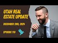 Utah Housing Update - Episode 110 - December 2nd, 2024
