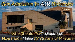 Getting Into AIR University In 2022 | What Degree To Take In Pakistan | How Much University Matters?