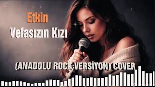 ETKİN VEFASIZIN KIZI I ANADOLU ROCK VERSİYON COVER