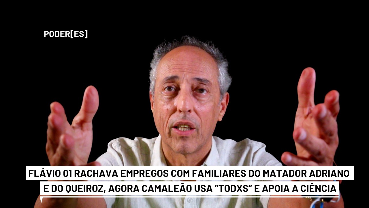 Flávio 01 rachava empregos com parentes do Queiroz, do matador Adriano... e agora fala em “TodXs”