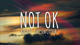 Kygo Ft. Chelsea Cutler - Not Ok (Lyrics \/ Lyrics Video) \/\/ #vevoCertified \/\/#trending