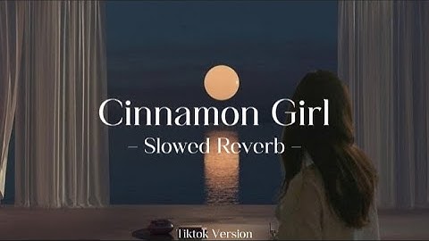 Thumbnail of Cinnamon Girl X Cinnamon Girl ( Slowed Reverb )Tiktok version