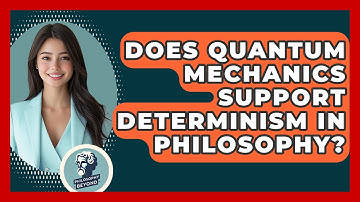 Does Quantum Mechanics Support Determinism In Philosophy? - Philosophy Beyond