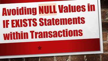 Avoiding NULL Values in IF EXISTS Statements within Transactions