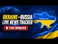 LIVE Ukraine War News Tracker: Russia Updates and Breaking Developments