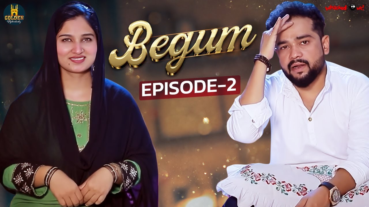 Begum | Episode 2 | Ramazan Special Videos | Best Hyderabadi Comedy Videos | Golden Hyderabadiz