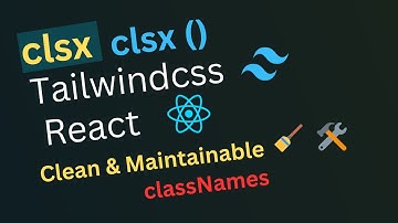 Clean and Maintainable CSS Classes with CLSX and Tailwind CSS in React