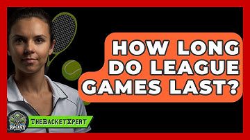How Long Do League Games Last? - The Racket Xpert