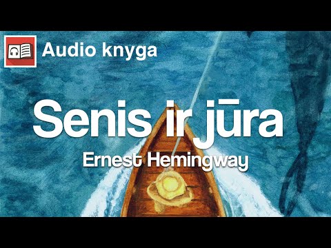 Senis Ir Jūra - Ernest Hemingway | Audio Knyga