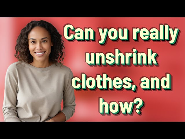 Can you really unshrink clothes, and how? class=