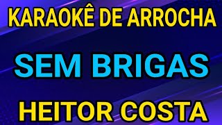 KARAOKÊ - SEM BRIGAS - HEITOR COSTA