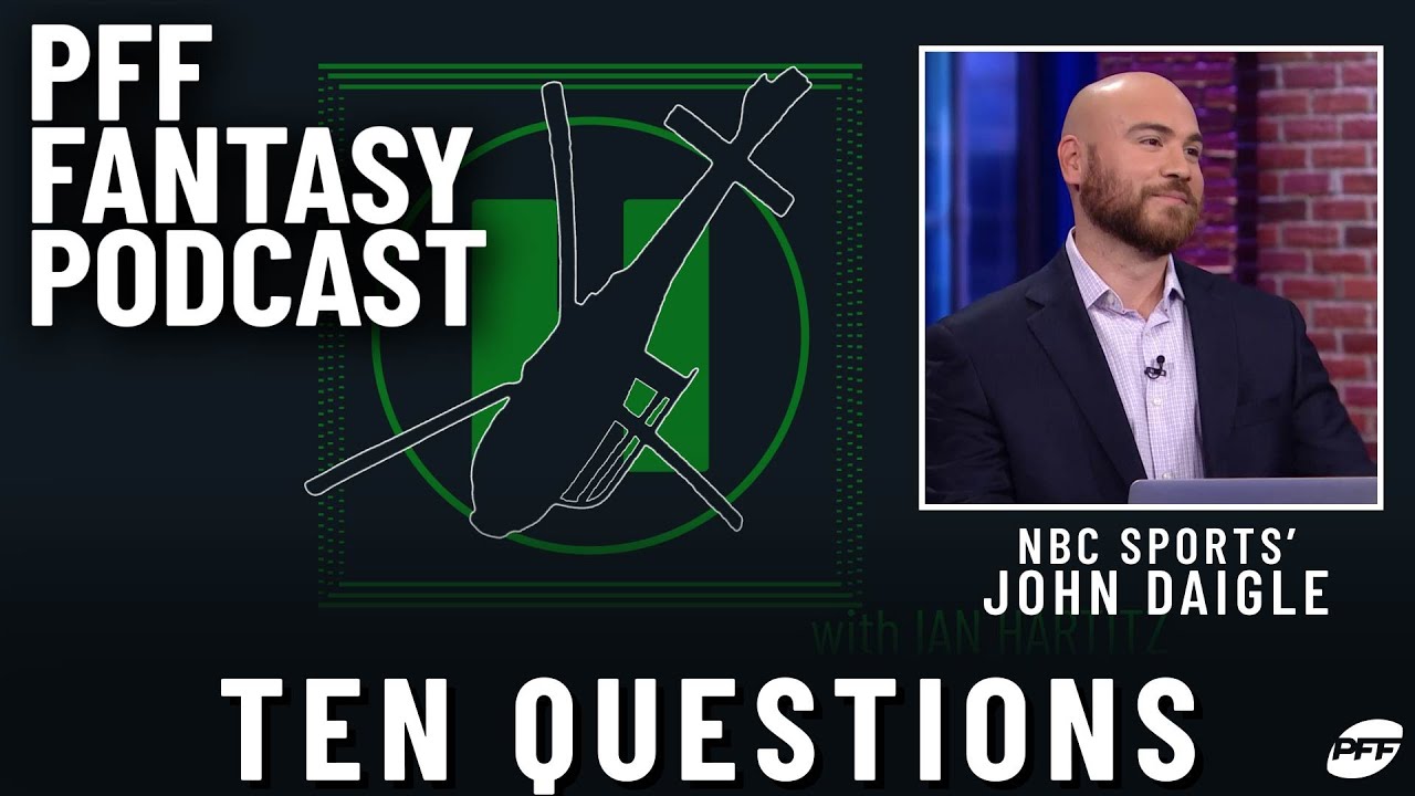 Ten questions with John Daigle | PFF Fantasy Pod