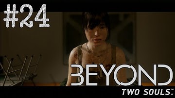 Beyond Two Souls: Part 24 - Old Friends IV - Escape