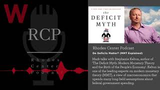 Rhodes Center Podcast: Do Deficits Matter? (MMT Explained)