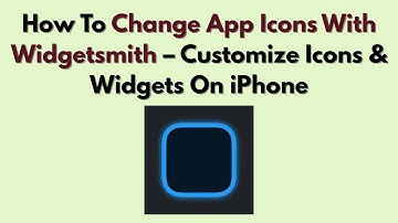 How To Change App Icons With Widgetsmith – Customize Icons & Widgets On iPhone