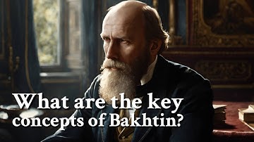 What are the key concepts of Bakhtin? | Philosophy