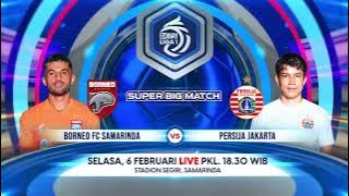Saksikan Big Match & Super Big Match BRI Liga 1 2023/24 Hari Ini - 6 Februari