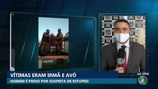 Homem é preso por suspeita de estupro da irmã e avó