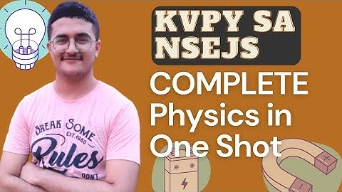 Complete Physics for KVPY SA and NSEJS in One Shot| Mechanics, Optics, Electricity, Heat and Thermo