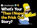 Best "Then I Noped the Frick Out" Stories