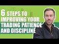 6 steps to improving your trading patience and discipline