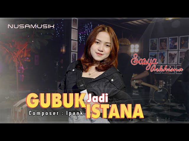 Gubuk Jadi Istana - Sasya Arkhisna (Official Music Video) class=