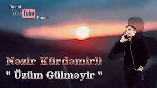 Nezir Kurdemirli  Uzum Gulmeyir Nostalji