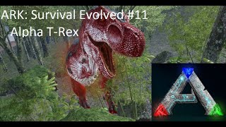 ARK: Survival Evolved #11 - Alpha T-Rex