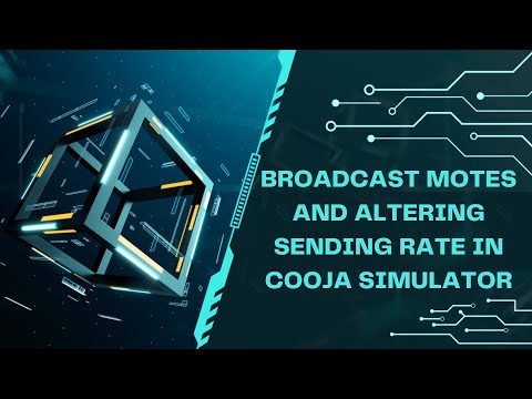 13.Broadcast motes and Altering Sending Rate in Cooja Simulator