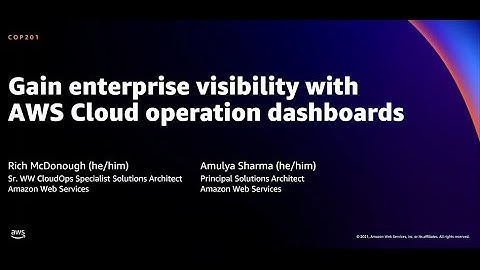 AWS re:Invent 2021 - Gain enterprise visibility with AWS Cloud operation dashboards