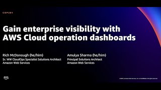 AWS re:Invent 2021 - Gain enterprise visibility with AWS Cloud operation dashboards