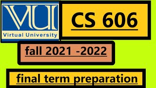 CS 606 final term preparation fall 2021-2022 #creative #vu