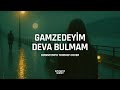 Gamzedeyim Deva Bulmam Downtempo Triphop Cover
