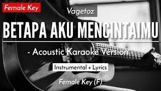 Betapa Aku Mencintaimu (Karaoke Akustik) - Vagetoz (Female Key | HQ Audio)