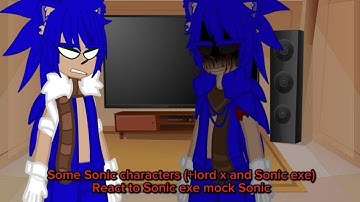 Some Sonic characters (+lord x and Sonic exe)React to Sonic exe mock Sonic (canceled)